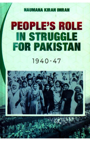 PEOPLE'S ROLE IN STRUGGLE FOR PAKISTAN 1940-47
